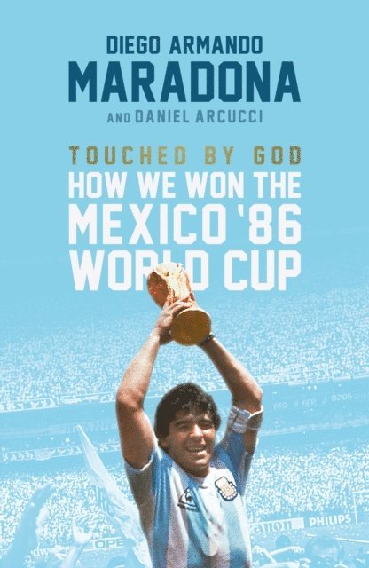 Daniel Arnucci, Diego Maradona - Touched By God, E-bok
