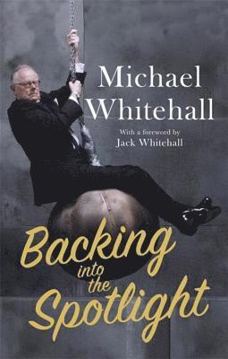 Michael Whitehall - Backing into the Spotlight, Häftad