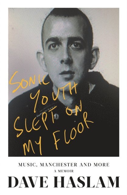 Dave Haslam - Sonic Youth Slept On My Floor, E-bok