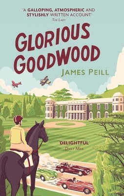 James Peill - Glorious Goodwood, Häftad. Tillgänglighet: Lägg i varukorg