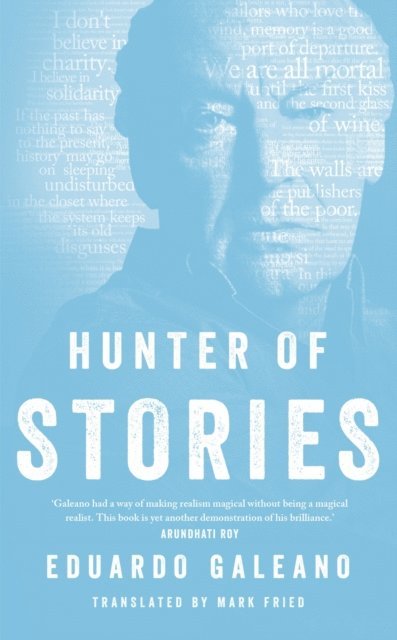 Eduardo Galeano - Hunter of Stories, E-bok