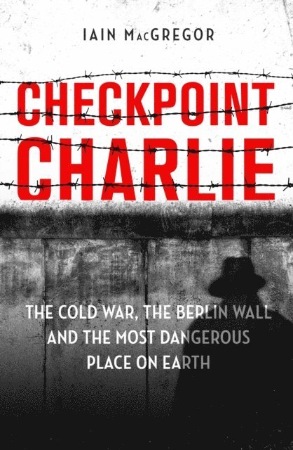 Iain MacGregor - Checkpoint Charlie, E-bok