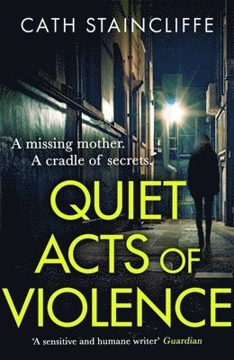 Cath Staincliffe - Quiet Acts of Violence, Inbunden