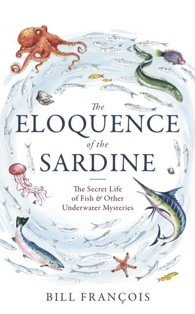 Bill Francois - Eloquence of the Sardine, E-bok