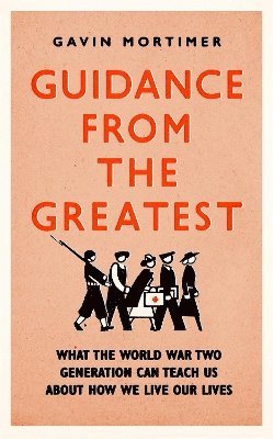 Gavin Mortimer - Guidance from the Greatest, Inbunden