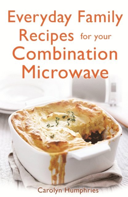 Carolyn Humphries - Everyday Family Recipes For Your Combination Microwave, E-bok. Tillgänglighet: Lägg i varukorg