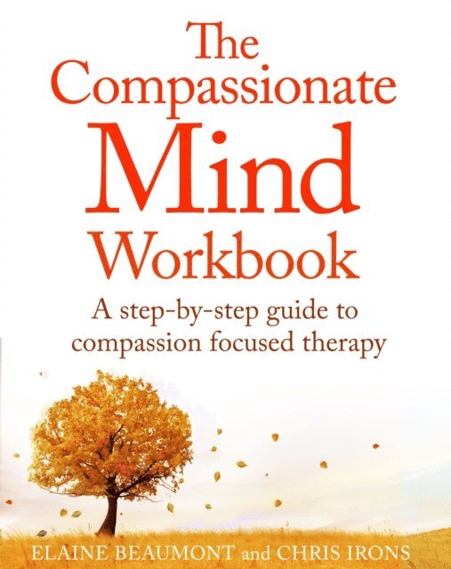 Elaine Beaumont, Chris Irons - Compassionate Mind Workbook, E-bok