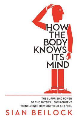 Sian Beilock - How The Body Knows Its Mind, Häftad. Tillgänglighet: Tillfälligt slut