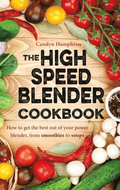 Carolyn Humphries - High Speed Blender Cookbook, E-bok. Tillgänglighet: Lägg i varukorg