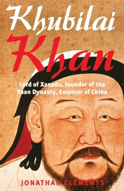 Jonathan Clements - Brief History of Khubilai Khan, E-bok