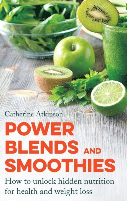 Catherine Atkinson - Power Blends and Smoothies, E-bok