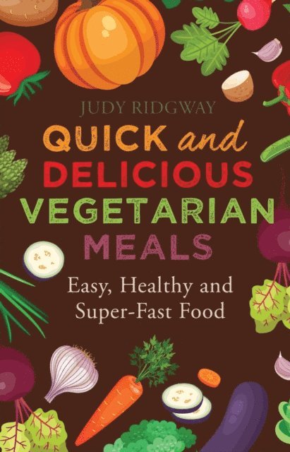 Judy Ridgway - Quick and Delicious Vegetarian Meals, E-bok