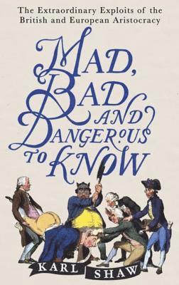 Karl Shaw - Mad, Bad and Dangerous to Know, E-bok