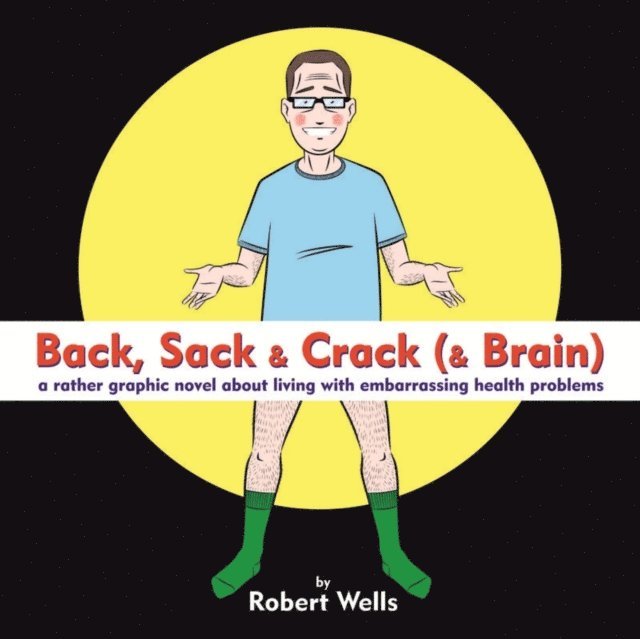 Robert Wells - Back, Sack & Crack (& Brain), E-bok. Tillgänglighet: Lägg i varukorg