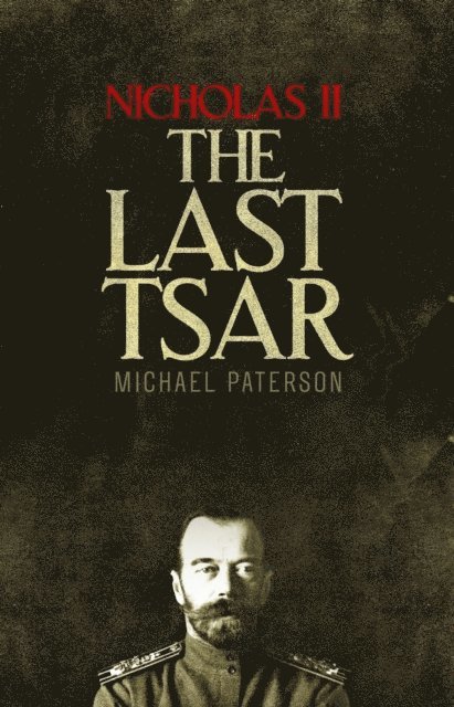 Michael Paterson - Nicholas II, The Last Tsar, E-bok