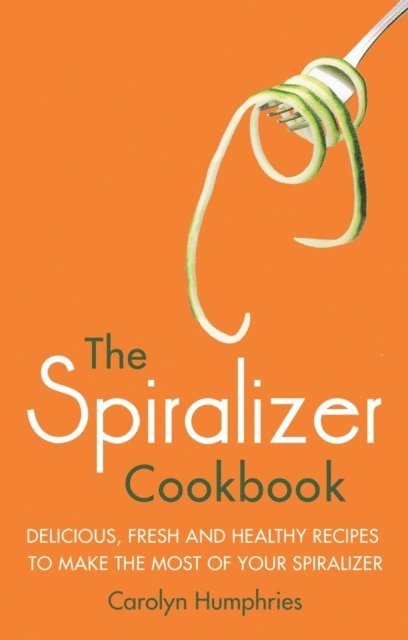 Carolyn Humphries - Spiralizer Cookbook, E-bok. Tillgänglighet: Lägg i varukorg