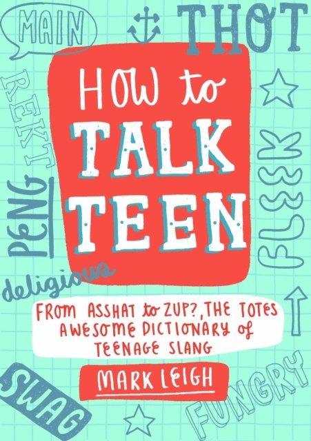 Mark Leigh - How to Talk Teen, E-bok