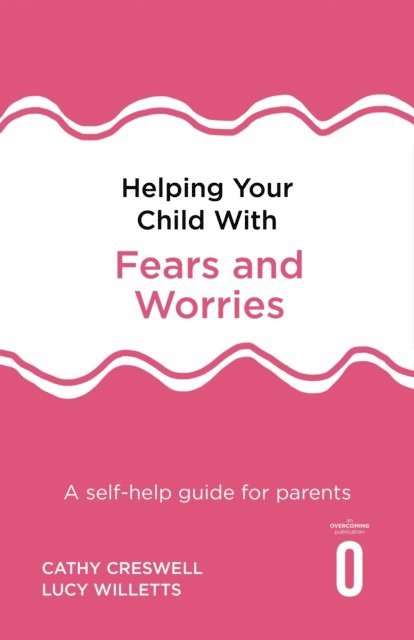 Lucy Willetts, Cathy Creswell, Polly Waite, Peter Cooper - Helping Your Child with Fears and Worries 2nd Edition, E-bok