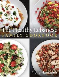 The Healthy Lebanese Family Cookbook