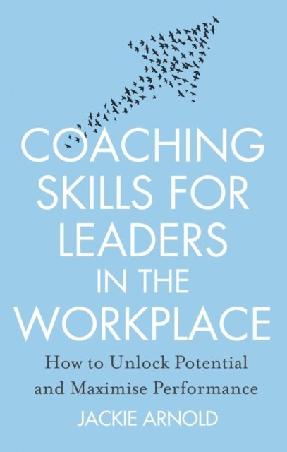 Jackie Arnold - Coaching Skills for Leaders in the Workplace, Revised Edition, E-bok