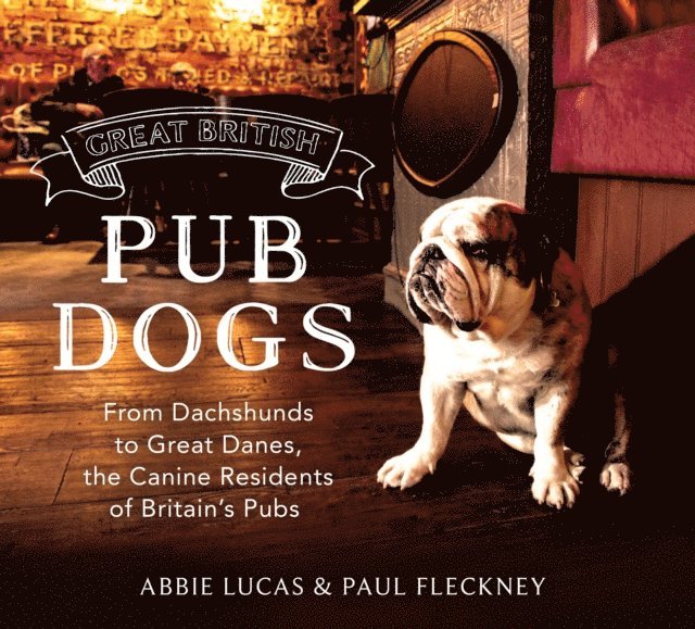 Paul Fleckney, Abbie Lucas - Great British Pub Dogs, E-bok. Tillgänglighet: Lägg i varukorg