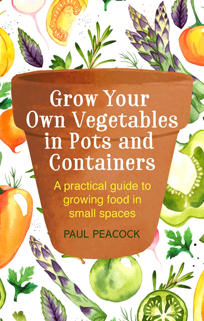 Paul Peacock - Grow Your Own Vegetables in Pots and Containers, E-bok