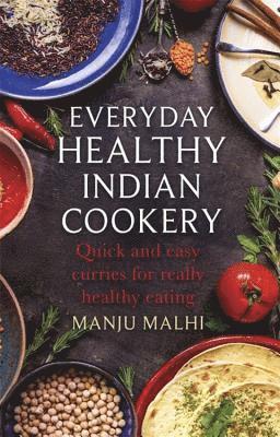 Manju Malhi - Everyday Healthy Indian Cookery, Häftad. Tillgänglighet: Lägg i varukorg