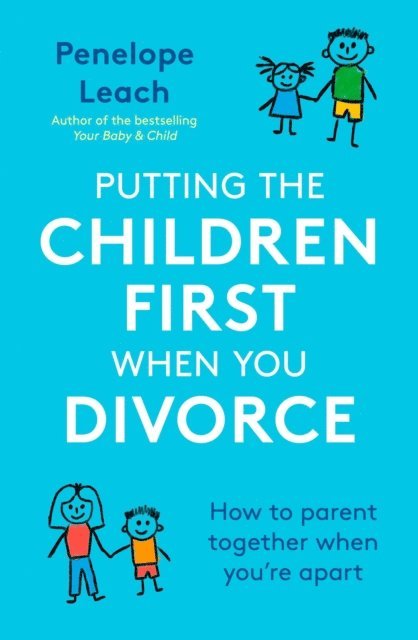 Penelope Leach - Putting the Children First When You Divorce, E-bok