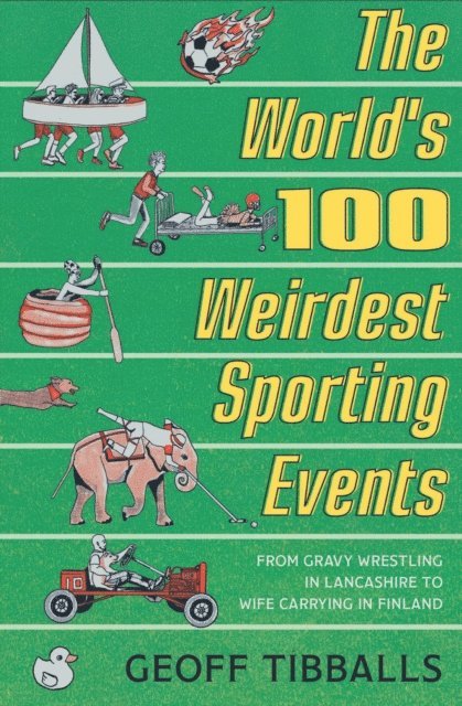 Geoff Tibballs - World's 100 Weirdest Sporting Events, E-bok
