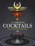 101 Award-Winning Cocktails from the World's Best Bartenders