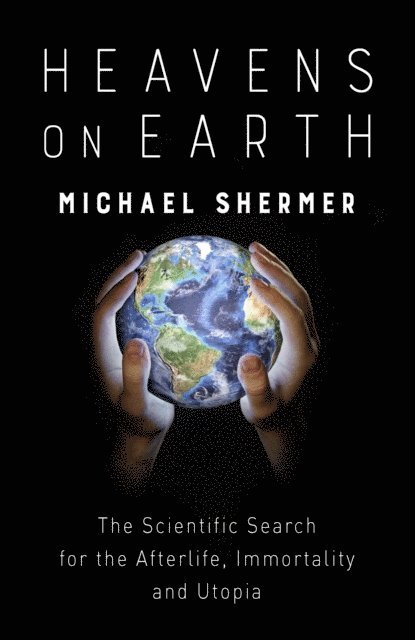 Michael Shermer - Heavens on Earth, E-bok