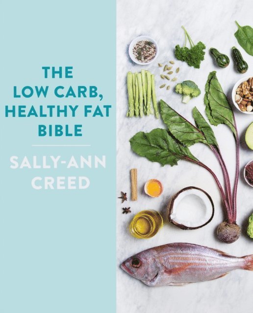 Sally-Ann Creed - Low-Carb, Healthy Fat Bible, E-bok