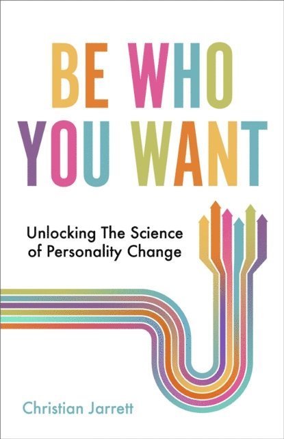 Christian Jarrett - Be Who You Want, E-bok