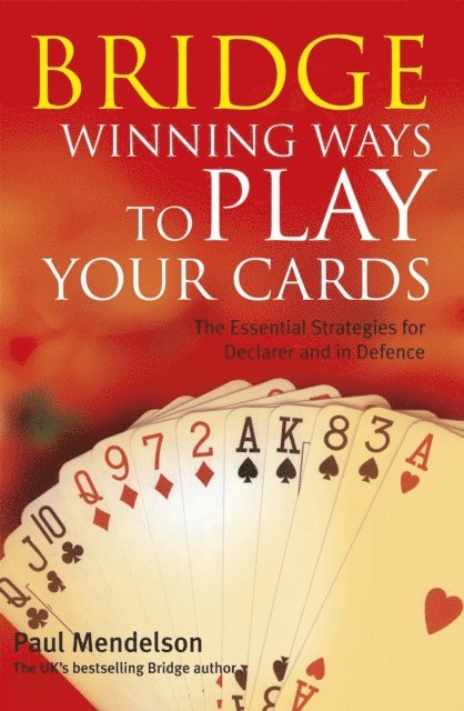 Paul Mendelson - Bridge: Winning Ways to Play Your Cards, E-bok
