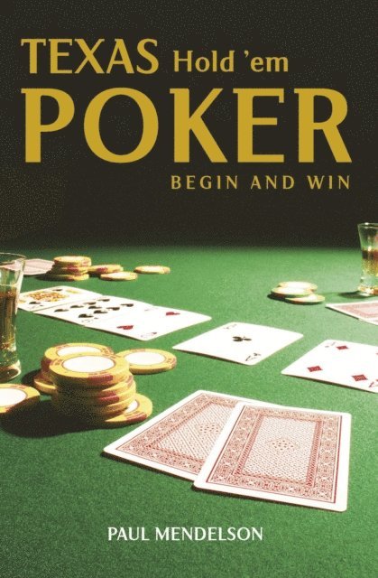 Paul Mendelson - Texas Hold 'Em Poker: Begin and Win, E-bok