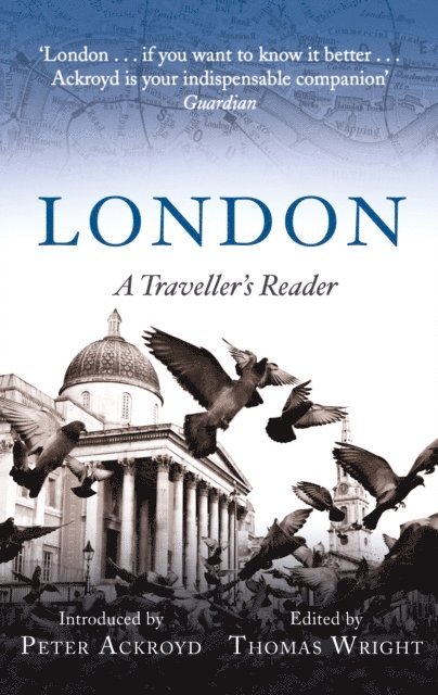 Thomas Wright, Peter Ackroyd, Thomas Wright, Peter Ackroyd - London: A Traveller's Reader, E-bok