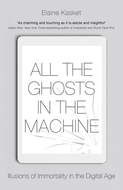 Elaine Kasket - All the Ghosts in the Machine, E-bok