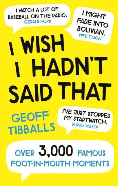Geoff Tibballs - I Wish I Hadn't Said That, E-bok