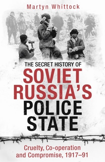 Martyn Whittock - Secret History of Soviet Russia's Police State, E-bok