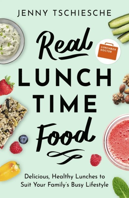 Jenny Tschiesche - Real Lunchtime Food, E-bok
