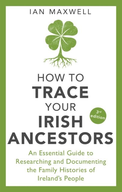 Ian Maxwell - How to Trace Your Irish Ancestors 3rd Edition, E-bok
