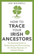 How to Trace Your Irish Ancestors 3rd Edition