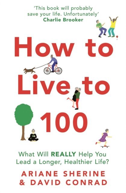 David Conrad, Ariane Sherine - How to Live to 100, E-bok