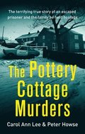 The Pottery Cottage Murders: The First-Hand Account of a Family Held Hostage