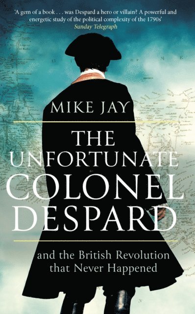 Mike Jay - Unfortunate Colonel Despard, E-bok