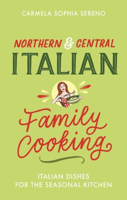 Carmela Sophia Sereno - Northern & Central Italian Family Cooking, E-bok
