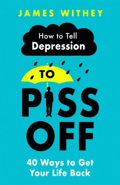James Withey - How To Tell Depression to Piss Off, E-bok