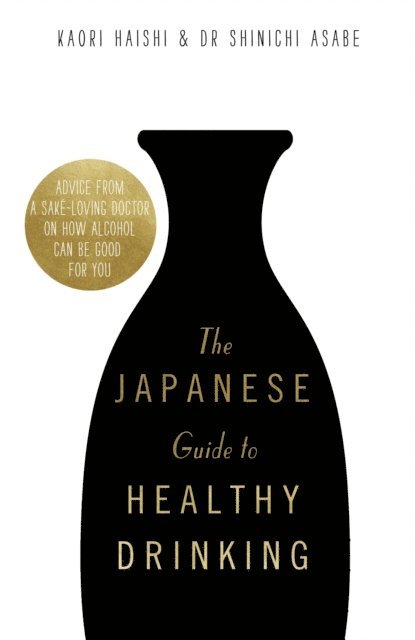 Dr Shinichi Asabe, Kaori Haishi - Japanese Guide to Healthy Drinking, E-bok