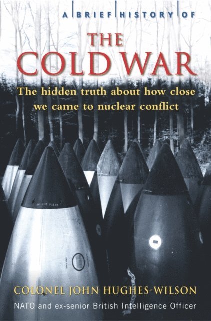 John Hughes-Wilson - Brief History of the Cold War, E-bok
