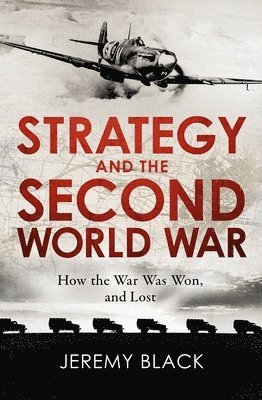 Jeremy Black - Strategy and the Second World War, Häftad